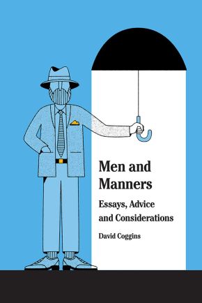 Men and Manners: Essays, Advice and Considerations *Scratch & Dent*