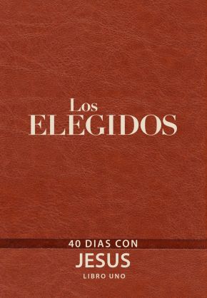 Los Elegidos - Libro Uno: 40 Dias Con Jesus (Spanish Edition)