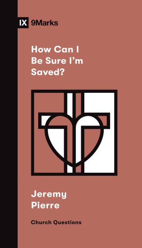 How Can I Be Sure I'm Saved? (Church Questions)