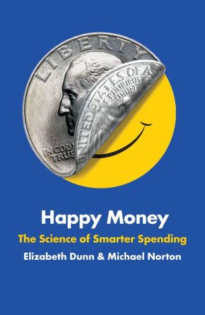 Happy Money: The Science of Smarter Spending