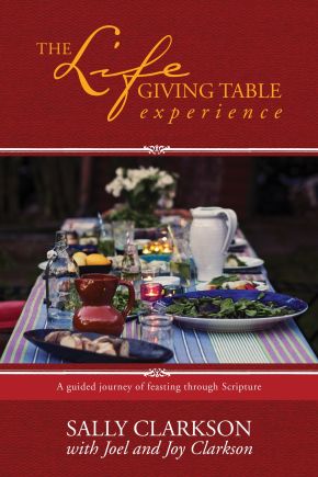 The Lifegiving Table Experience: A Guided Journey of Feasting through Scripture