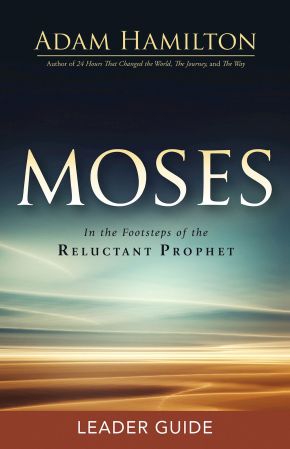 Moses Leader Guide: In the Footsteps of the Reluctant Prophet
