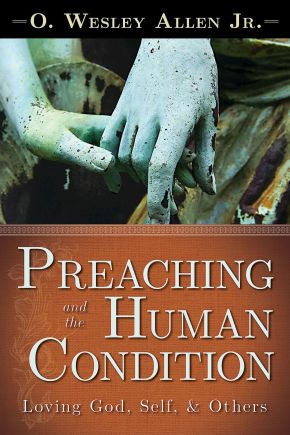 Preaching and the Human Condition: Loving God, Self, & Others
