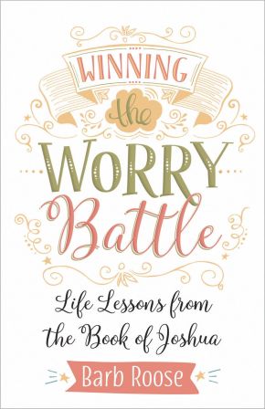 Winning the Worry Battle: Life Lessons from the Book of Joshua *Scratch & Dent*