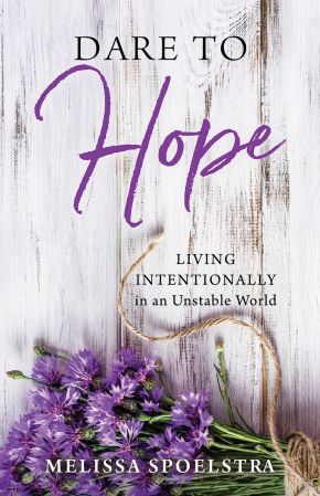 Dare to Hope: Living Intentionally in an Unstable World *Scratch & Dent*