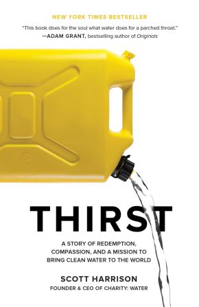 Thirst: A Story of Redemption, Compassion, and a Mission to Bring Clean Water to the World *Scratch & Dent*