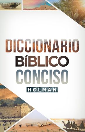 Diccionario Biblico Conciso Holman | Holman Concise Bible Dictionary (Spanish Edition)