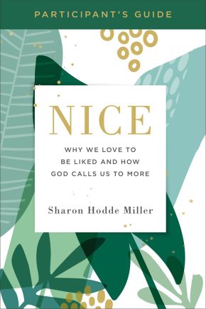 Nice Participant's Guide: Why We Love to Be Liked and How God Calls Us to More
