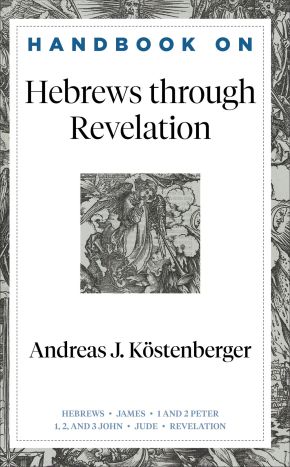 Handbook on Hebrews through Revelation (Handbooks on the New Testament)