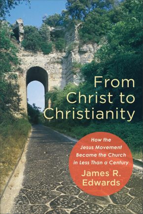 From Christ to Christianity: How the Jesus Movement Became the Church in Less Than a Century