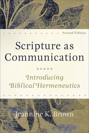 Scripture as Communication, 2nd Edition: Introducing Biblical Hermeneutics