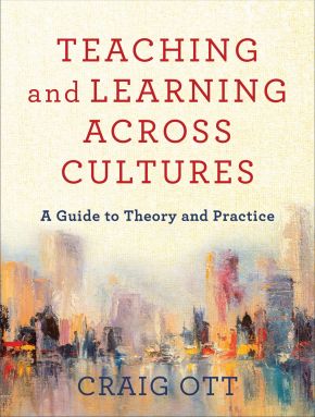 Teaching and Learning across Cultures: A Guide to Theory and Practice