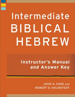 Intermediate Biblical Hebrew Instructor's Manual and Answer Key (Learning Biblical Hebrew)
