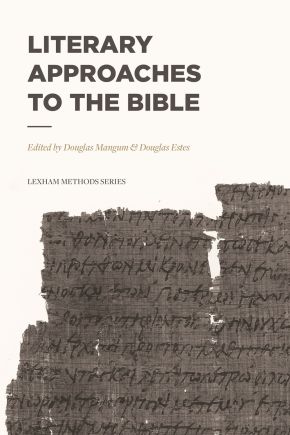 Literary Approaches to the Bible (Lexham Methods Series)