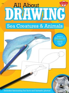 All About Drawing Sea Creatures & Animals: Learn to draw more than 40 fantastic animals step by step - Includes fascinating fun facts and fantastic photos!