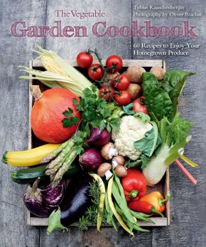 The Vegetable Garden Cookbook: 60 Recipes to Enjoy Your Homegrown Produce