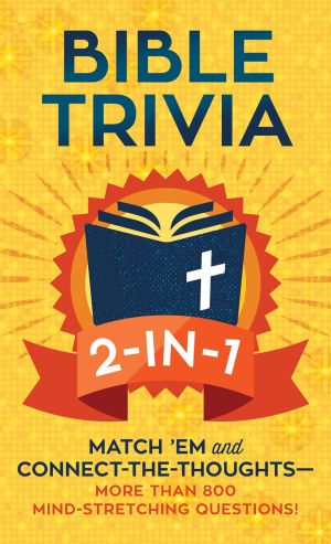 Bible Trivia 2-in-1: Match â€™Em and Connect-the-Thoughtsâ€•More Than 800 Mind-Stretching Questions!