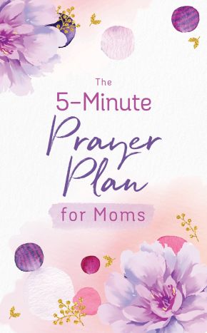 The 5-Minute Prayer Plan for Moms