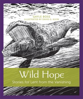 Wild Hope: Stories for Lent from the Vanishing (Volume 1) *Scratch & Dent*