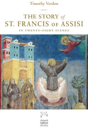 The Story of St. Francis of Assisi: In Twenty-Eight Scenes (Mount Tabor Books) (Volume 1)