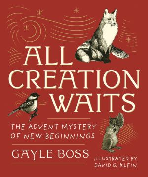 All Creation Waits â€• Gift Edition: The Advent Mystery of New Beginnings (An illustrated Advent devotional with 25 woodcut animal portraits) *Scratch & Dent*