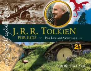 J.R.R. Tolkien for Kids: His Life and Writings, with 21 Activities (For Kids series)