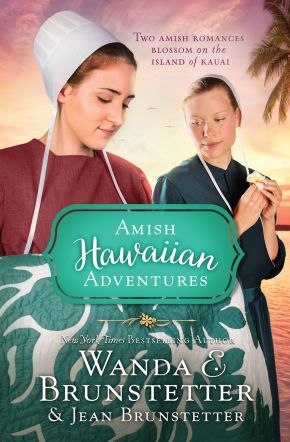 The Amish Hawaiian Adventures: Two Amish Romances Blossom on the Island of Kauai