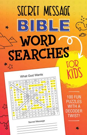 Secret Message Bible Word Searches for Kids: 100 Fun Puzzles with a Decoder Twist!