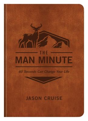 The Man Minute: 60 Seconds Can Change Your Life