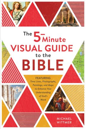 The 5-Minute Visual Guide to the Bible: Time Lines, Photographs, Paintings, and Maps to Enhance Your Understanding of God's Word