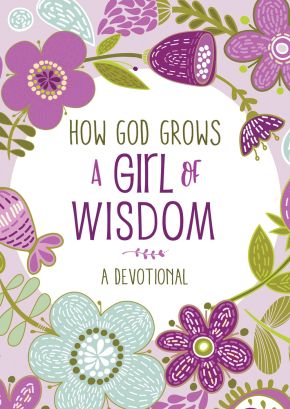 How God Grows a Girl of Wisdom: A Devotional