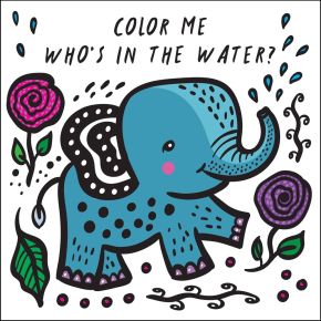 Color Me: Who's in the Water?: Watch Me Change Colour In Water (Volume 4) (Wee Gallery Bath Books, 4)