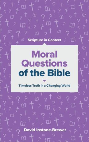 Moral Questions of the Bible: Timeless Truth in a Changing World (Scripture in Context Series)