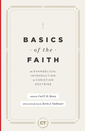 Basics of the Faith: An Evangelical Introduction to Christian Doctrine (Best of Christianity Today)
