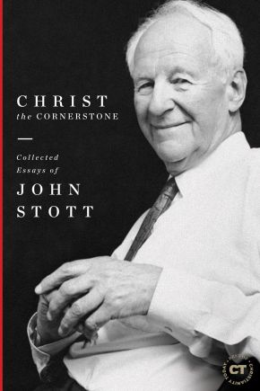 Christ the Cornerstone: Collected Essays of John Stott (Best of Christianity Today)