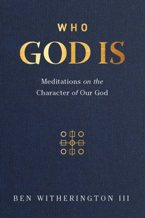 Who God Is: Meditations on the Character of Our God