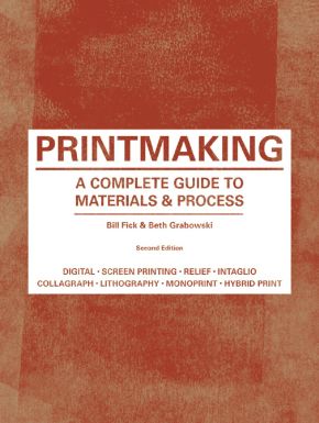 Printmaking: A Complete Guide to Materials & Process (Printmaker's Bible, process shots, techniques, step-by-step illustrations)