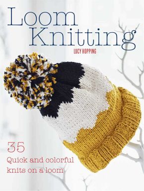 Loom Knitting: 35 quick and colorful knits on a loom *Scratch & Dent*