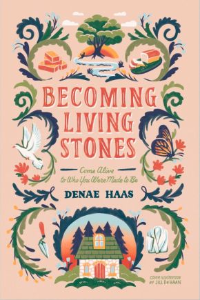 Becoming Living Stones: Come Alive to Who You Were Made to Be