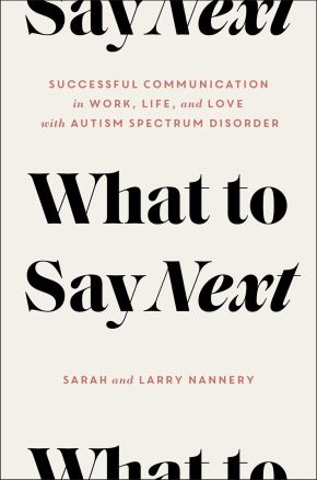 What to Say Next: Successful Communication in Work, Life, and Love €•with Autism Spectrum Disorder