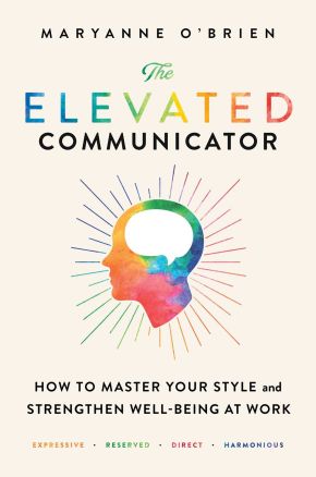 The Elevated Communicator: How to Master Your Style and Strengthen Well-Being at Work *Scratch & Dent*