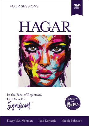 Hagar Video Study: In the Face of Rejection, God Says Iâ€™m Significant