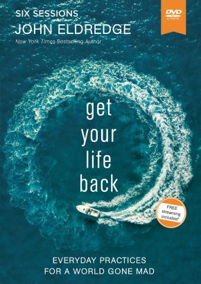 Get Your Life Back Video Study: Everyday Practices for a World Gone Mad