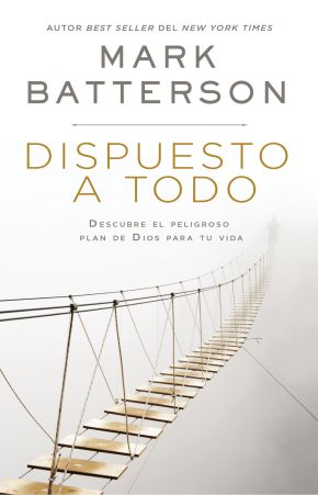 Dispuesto a todo: Descubre el peligroso plan de Dios para tu vida (Spanish Edition)