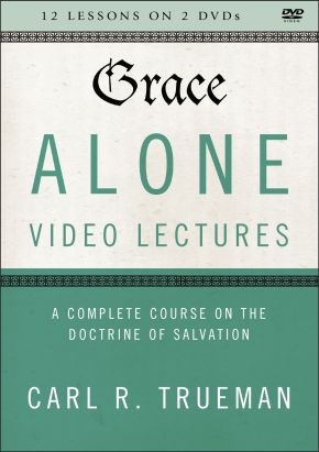 Grace Alone Video Lectures: A Complete Course on the Doctrine of Salvation