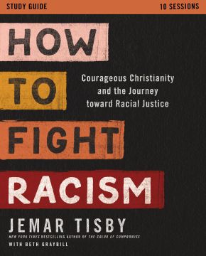How to Fight Racism Study Guide: Courageous Christianity and the Journey Toward Racial Justice *Scratch & Dent*