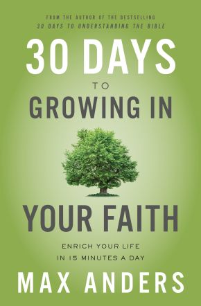 30 Days to Growing in Your Faith: Enrich Your Life in 15 Minutes a Day