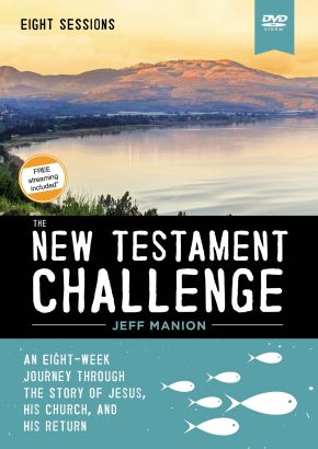 The New Testament Challenge Video Study: An Eight-Week Journey Through the Story of Jesus, His Church, and His Return