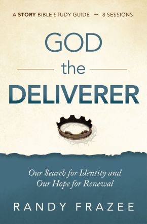 God the Deliverer Study Guide plus Streaming Video: Our Search for Identity and Our Hope for Renewal (The Story Bible Study Series)
