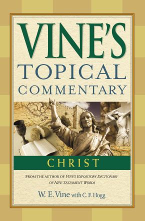 Christ (Vineâ€™s Topical Commentaries)